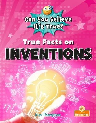 True Facts on Inventions - Kim Thompson