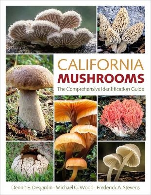 California Mushrooms - Dennis E. Desjardin, Frederick A. Stevens, Michael G. Wood