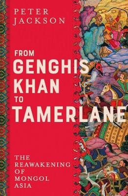 From Genghis Khan to Tamerlane - Peter Jackson