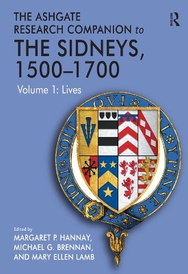 The Ashgate Research Companion to The Sidneys, 1500-1700, 2-Volume Set - Margaret P. Hannay, Michael G. Brennan, Mary Ellen Lamb