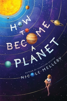 How to Become a Planet - Nicole Melleby