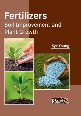 Fertilizers: Soil Improvement and Plant Growth - 
