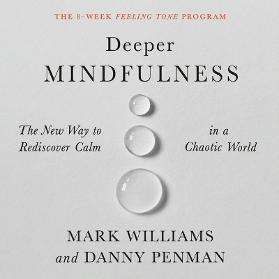 Deeper Mindfulness - Mark Williams, Danny Penman