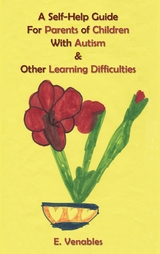 A Self-Help Guide for Parents of Children with Autism and Other Learning Difficulties - E. Venables