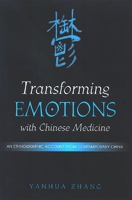 Transforming Emotions with Chinese Medicine - Yanhua Zhang