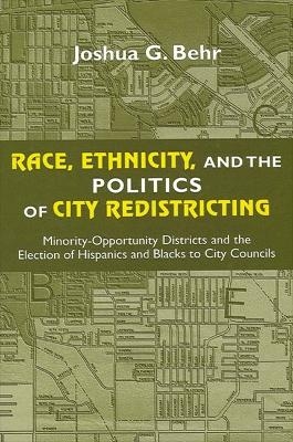 Race, Ethnicity, and the Politics of City Redistricting - Joshua G. Behr