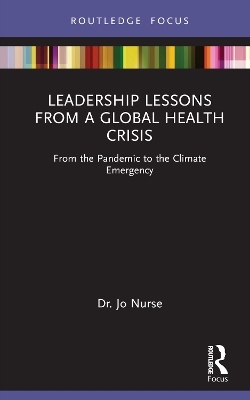 Leadership Lessons from a Global Health Crisis - Jo Nurse