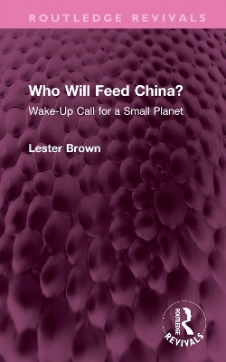 Who Will Feed China? - Lester Brown