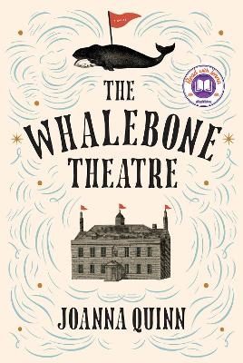 The Whalebone Theatre: A Read with Jenna Pick - Joanna Quinn