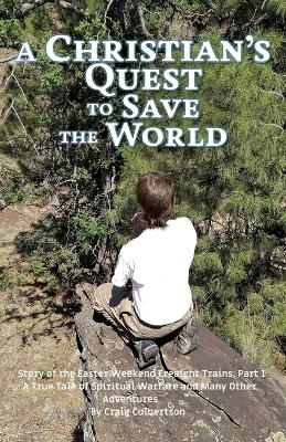 A Christian's Quest to Save the World - Craig Culbertson