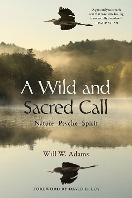 A Wild and Sacred Call - Will W. Adams