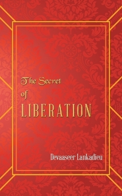 The Secret of Liberation - Devaaseer Lankadieu