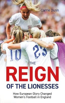 Reign of the Lionesses - Carrie Dunn