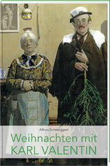 Weihnachten mit Karl Valentin - Alfons Schweiggert