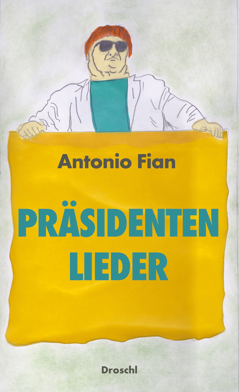 Präsidentenlieder - Antonio Fian