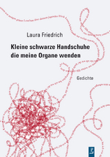 Kleine schwarze Handschuhe die meine Organe wenden - Laura Friedrich