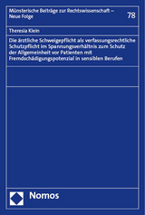 Die ärztliche Schweigepflicht als verfassungsrechtliche Schutzpflicht im Spannungsverhältnis zum Schutz der Allgemeinheit vor Patienten mit Fremdschädigungspotenzial in sensiblen Berufen - Theresia Klein