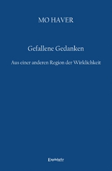 Gefallene Gedanken. Aus einer anderen Region der Wirklichkeit - Mo Haver