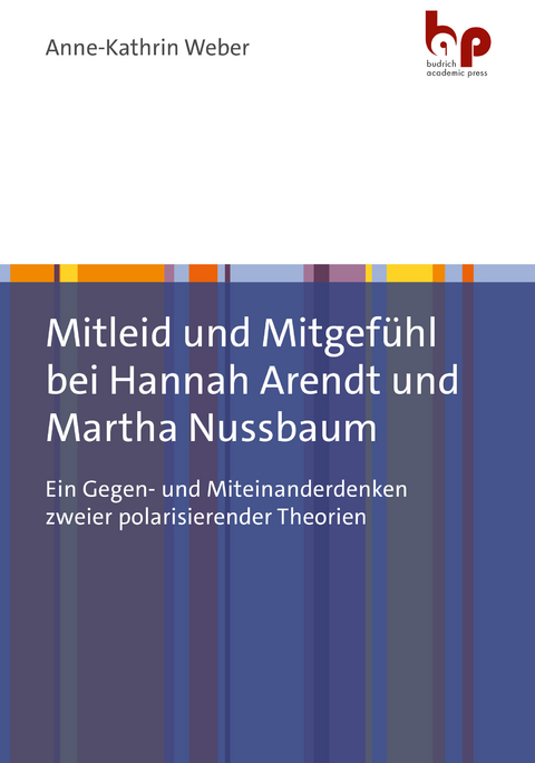 Mitleid und Mitgefühl bei Hannah Arendt und Martha Nussbaum - Anne-Kathrin Weber