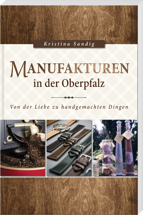 Manufakturen in der Oberpfalz - Kristina Sandig