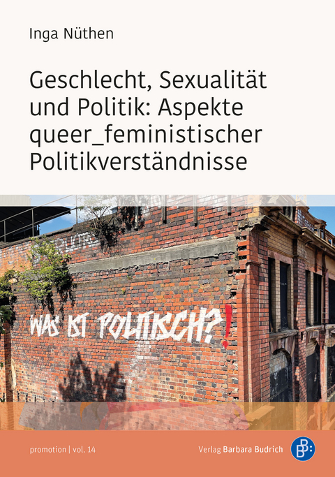 Geschlecht, Sexualität und Politik: Aspekte queer_feministischer Politikverständnisse - Inga Nüthen