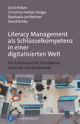 Literacy Management als Schlüsselkompetenz in einer digitalisierten Welt - Gerd Bräuer, Christina Hollosi-Boiger, Raphaela Lechleitner, David Kreitz