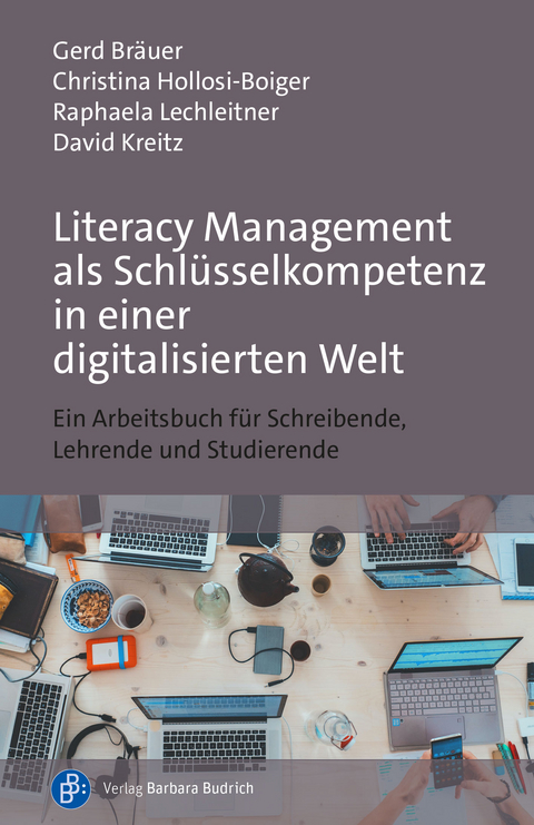 Literacy Management als Schlüsselkompetenz in einer digitalisierten Welt - Gerd Bräuer, Christina Hollosi-Boiger, Raphaela Lechleitner, David Kreitz