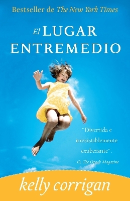 El lugar entremedio / The Middle Place - Kelly Corrigan