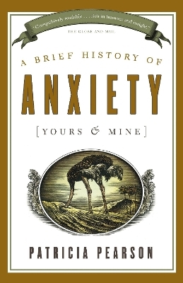 A Brief History of Anxiety (Yours and Mine) - Patricia Pearson