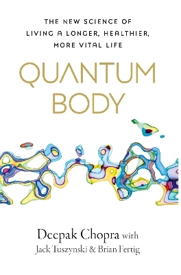 Quantum Body - Dr Deepak Chopra