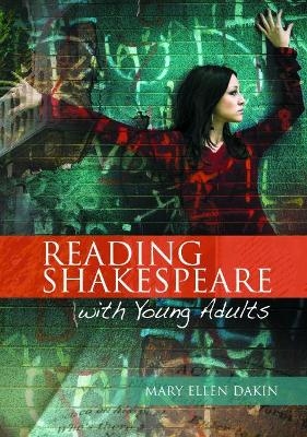 Reading Shakespeare with Young Adults - Mary Ellen Dakin