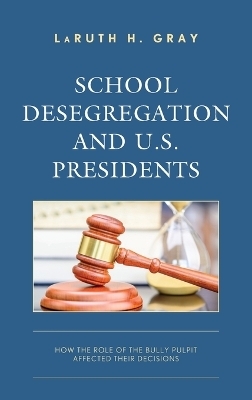 School Desegregation and U.S. Presidents - LaRuth H. Gray