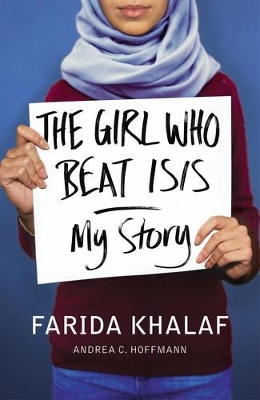 The Girl Who Beat ISIS - Farida Khalaf, Andrea C. Hoffmann