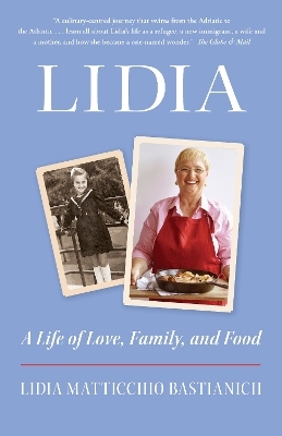 Lidia: A Life of Love, Family, and Food - Lidia Matticchio Bastianich