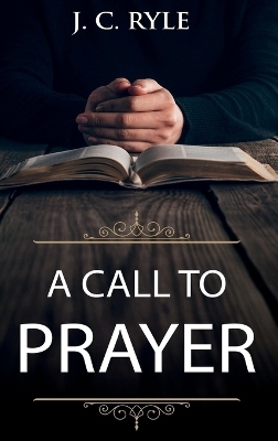 A Call to Prayer - J C Ryle