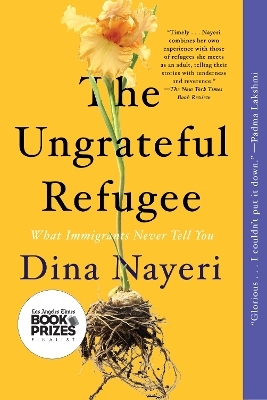 The Ungrateful Refugee - Dina Nayeri