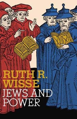 Jews and Power - Ruth R. Wisse