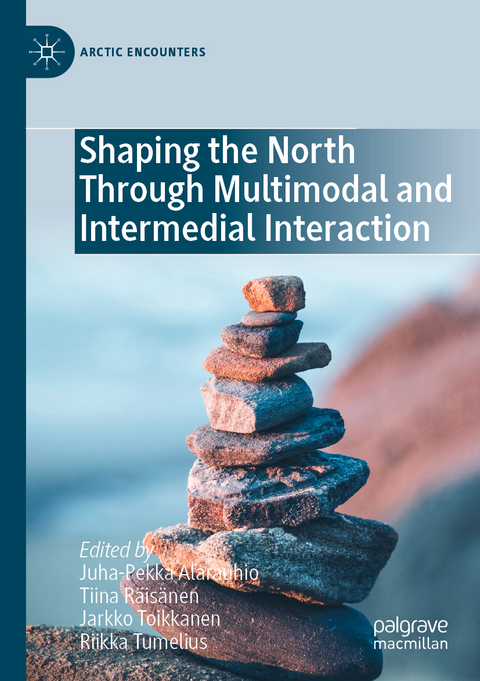 Shaping the North Through Multimodal and Intermedial Interaction - 