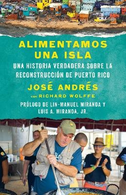 Alimentamos una isla / We Fed an Island - José Andrés, Richard Wolffe