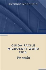 Guida facile di Microsoft Word 2016 - Antonio Mercurio
