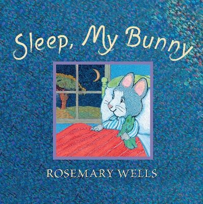 Sleep, My Bunny - Rosemary Wells