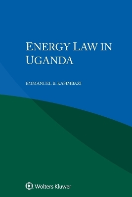 Energy Law in Uganda - Emmanuel B Kasimbazi