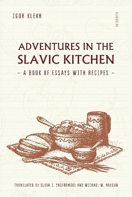 Adventures in the Slavic Kitchen - Igor Klekh