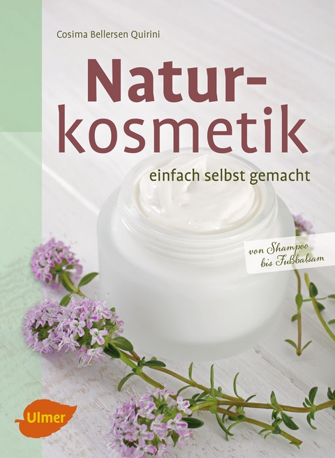 Naturkosmetik einfach selbst gemacht - Cosima Bellersen Quirini