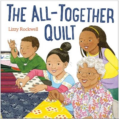 The All-Together Quilt - Lizzy Rockwell