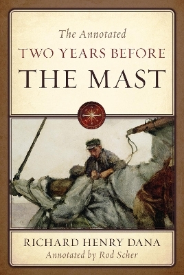 The Annotated Two Years Before the Mast - Richard Henry Dana  Jr.