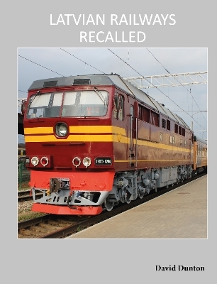 Latvian Railways Recalled - David Dunton