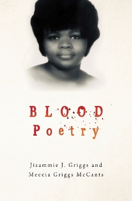 Blood Poetry - Jizammie Griggs &amp Meccia Griggs McCants;  
