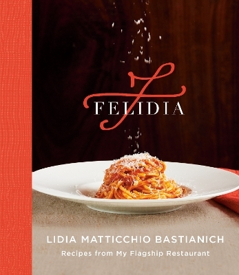 Felidia - Lidia Matticchio Bastianich, Tanya Bastianich Manuali, Fortunato Nicotra