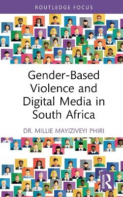 Gender-Based Violence and Digital Media in South Africa - Millie Mayiziveyi Phiri
